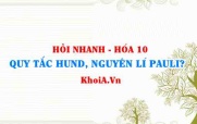 Nguyên lý Pauli và quy tắc Hund lớp 10? Hỏi nhanh Hóa 10